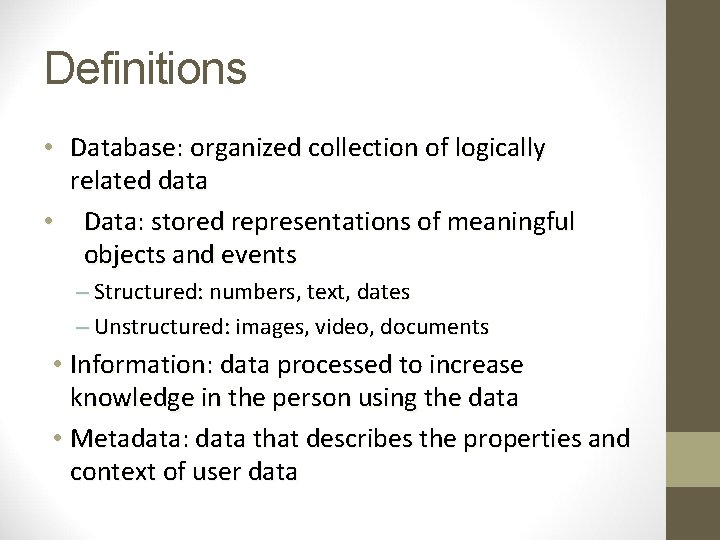 Definitions • Database: organized collection of logically related data • Data: stored representations of Definitions • Database: organized collection of logically related data • Data: stored representations of