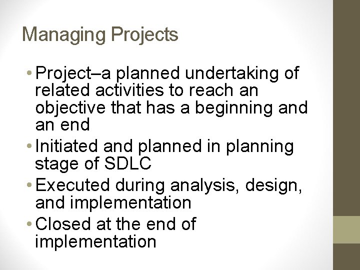 Managing Projects • Project–a planned undertaking of related activities to reach an objective that Managing Projects • Project–a planned undertaking of related activities to reach an objective that