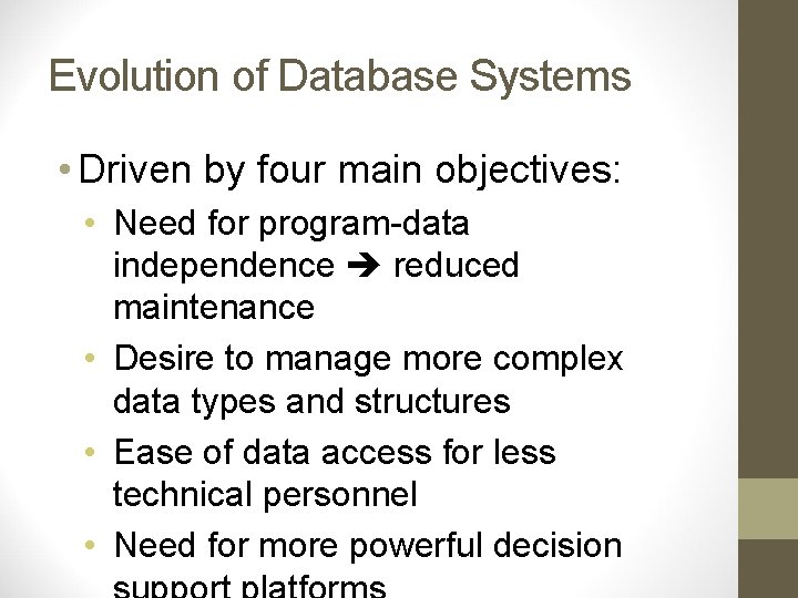 Evolution of Database Systems • Driven by four main objectives: • Need for program-data Evolution of Database Systems • Driven by four main objectives: • Need for program-data
