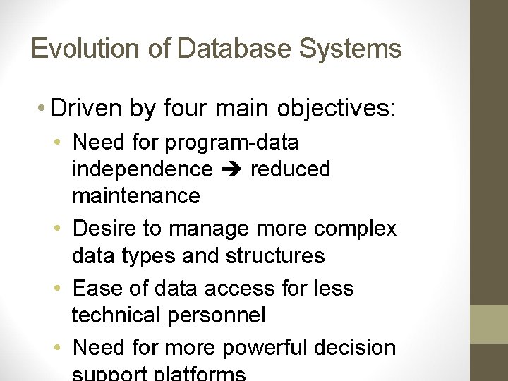 Evolution of Database Systems • Driven by four main objectives: • Need for program-data