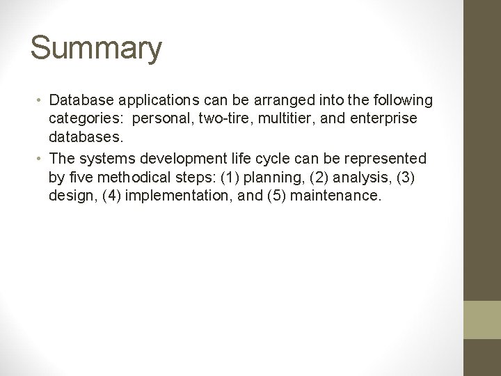 Summary • Database applications can be arranged into the following categories: personal, two-tire, multitier,