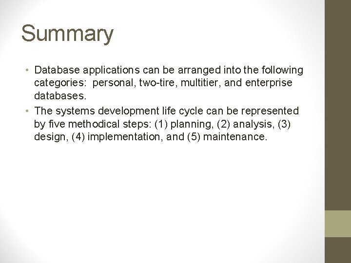 Summary • Database applications can be arranged into the following categories: personal, two-tire, multitier, Summary • Database applications can be arranged into the following categories: personal, two-tire, multitier,