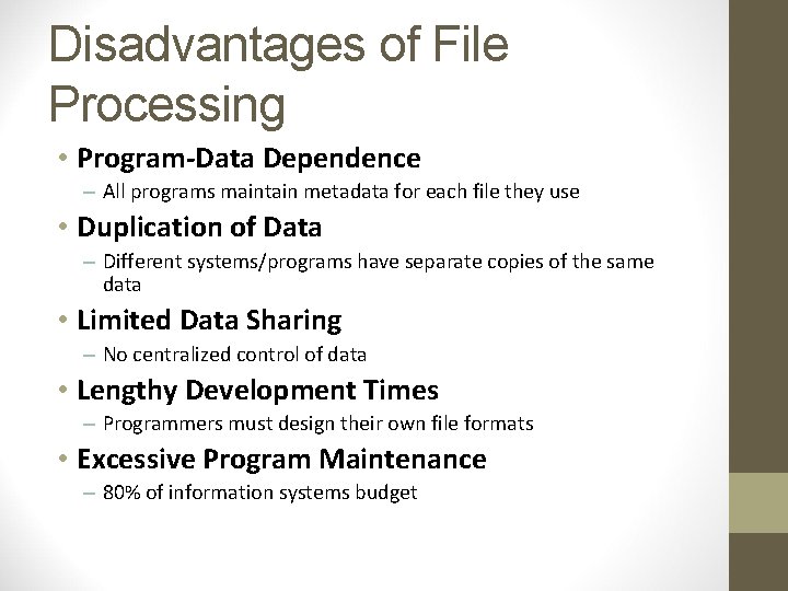 Disadvantages of File Processing • Program-Data Dependence – All programs maintain metadata for each