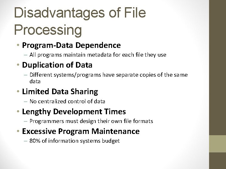 Disadvantages of File Processing • Program-Data Dependence – All programs maintain metadata for each Disadvantages of File Processing • Program-Data Dependence – All programs maintain metadata for each
