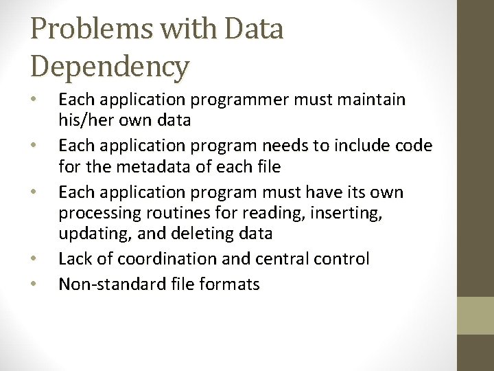 Problems with Data Dependency • • • Each application programmer must maintain his/her own