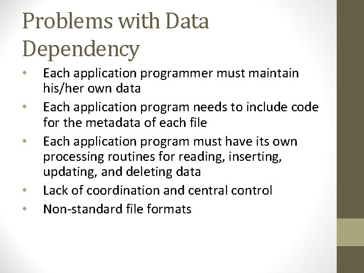 Problems with Data Dependency • • • Each application programmer must maintain his/her own Problems with Data Dependency • • • Each application programmer must maintain his/her own