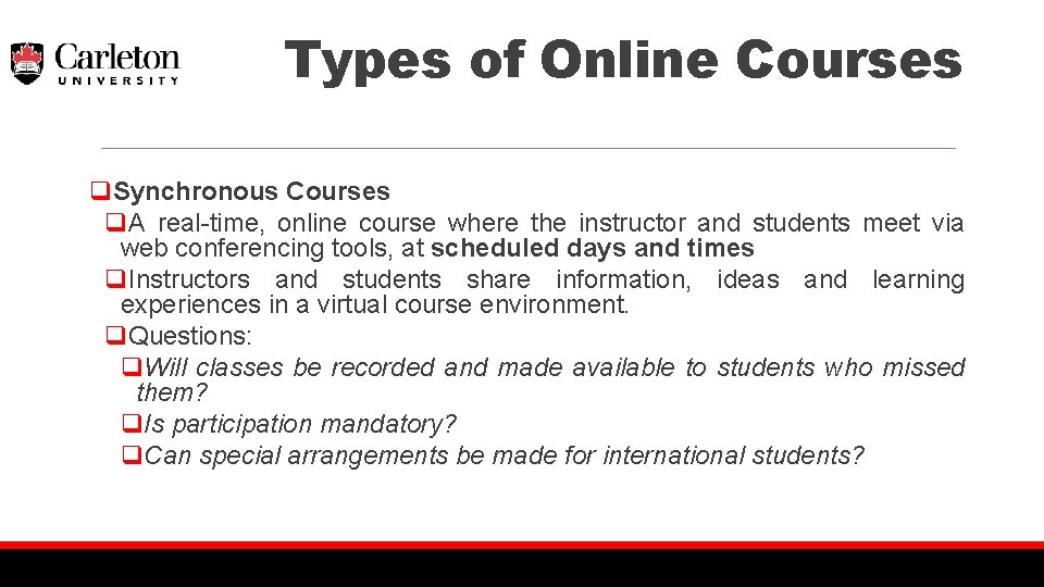 Types of Online Courses q. Synchronous Courses q. A real-time, online course where the