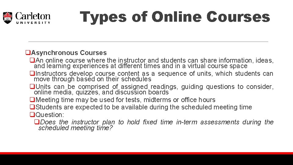 Types of Online Courses q. Asynchronous Courses q. An online course where the instructor