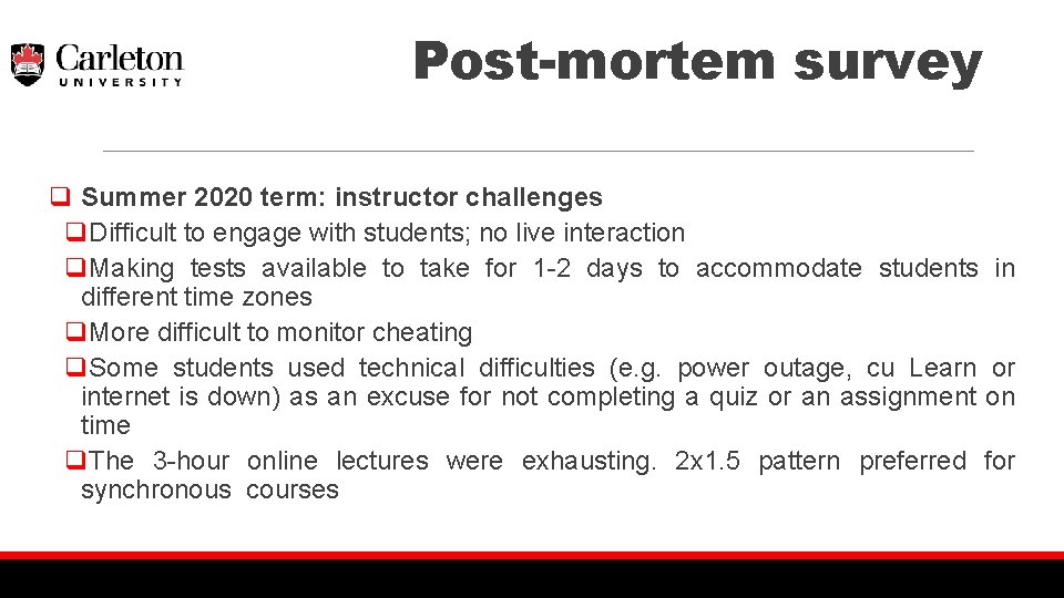 Post-mortem survey q Summer 2020 term: instructor challenges q. Difficult to engage with students;