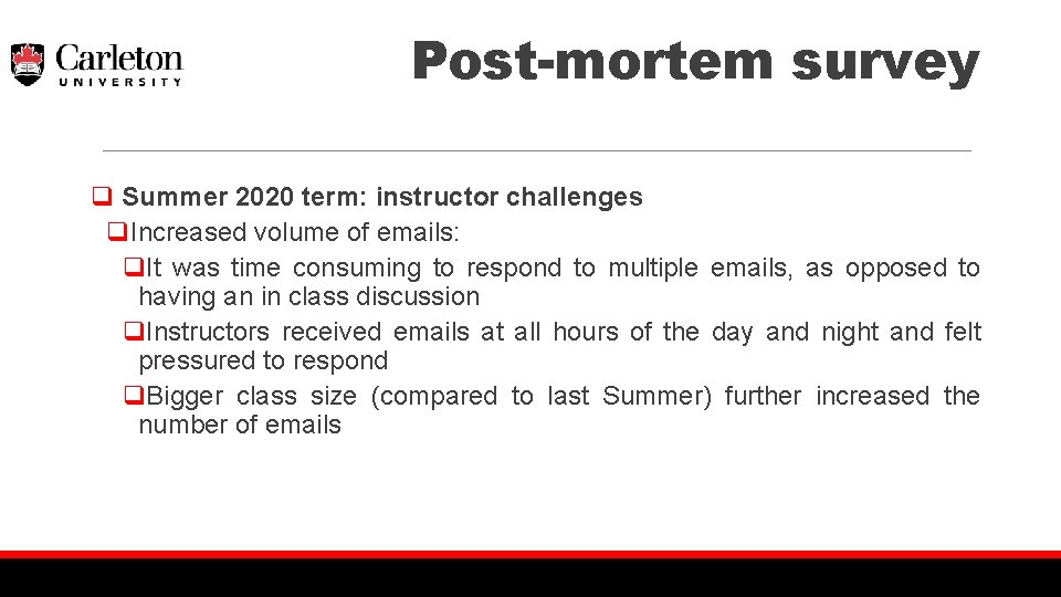 Post-mortem survey q Summer 2020 term: instructor challenges q. Increased volume of emails: q.