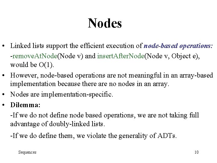 Nodes • Linked lists support the efficient execution of node-based operations: -remove. At. Node(Node