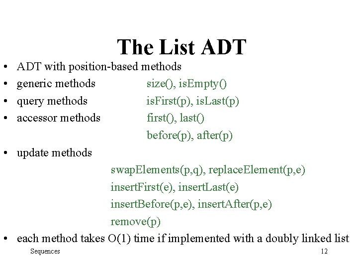 The List ADT • • ADT with position-based methods generic methods size(), is. Empty()