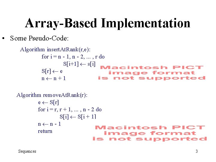 Array-Based Implementation • Some Pseudo-Code: Algorithm insert. At. Rank(r, e): for i = n