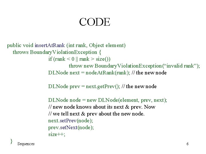 CODE public void insert. At. Rank (int rank, Object element) throws Boundary. Violation. Exception