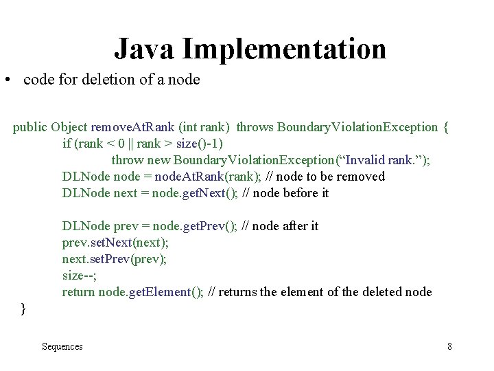 Java Implementation • code for deletion of a node public Object remove. At. Rank