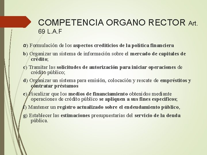 COMPETENCIA ORGANO RECTOR Art. 69 L. A. F a) Formulación de los aspectos crediticios