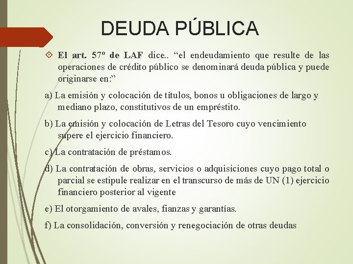 DEUDA PÚBLICA El art. 57º de LAF dice. . “el endeudamiento que resulte de