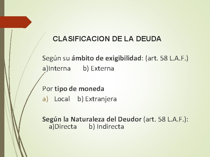 CLASIFICACION DE LA DEUDA Según su ámbito de exigibilidad: (art. 58 L. A. F.