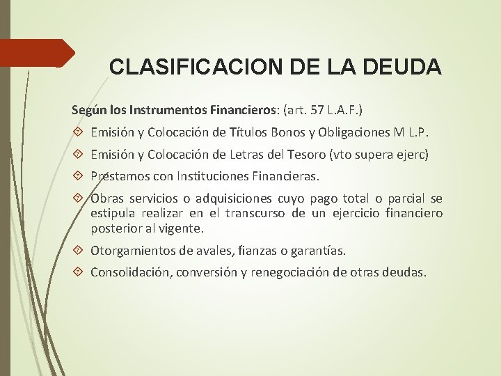 CLASIFICACION DE LA DEUDA Según los Instrumentos Financieros: (art. 57 L. A. F. )