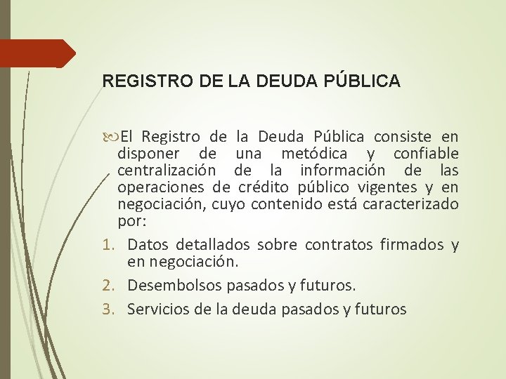 REGISTRO DE LA DEUDA PÚBLICA El Registro de la Deuda Pública consiste en disponer