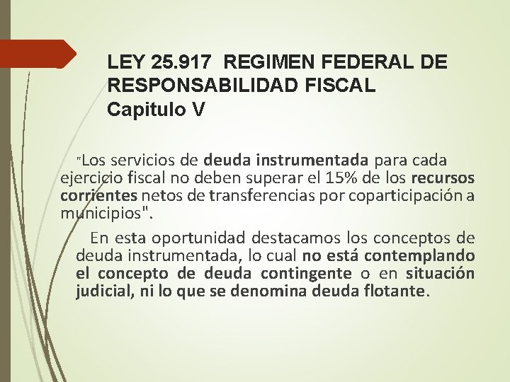 LEY 25. 917 REGIMEN FEDERAL DE RESPONSABILIDAD FISCAL Capitulo V "Los servicios de deuda