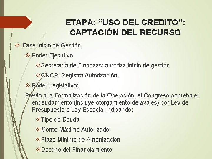 ETAPA: “USO DEL CREDITO”: CAPTACIÓN DEL RECURSO Fase Inicio de Gestión: Poder Ejecutivo Secretaría