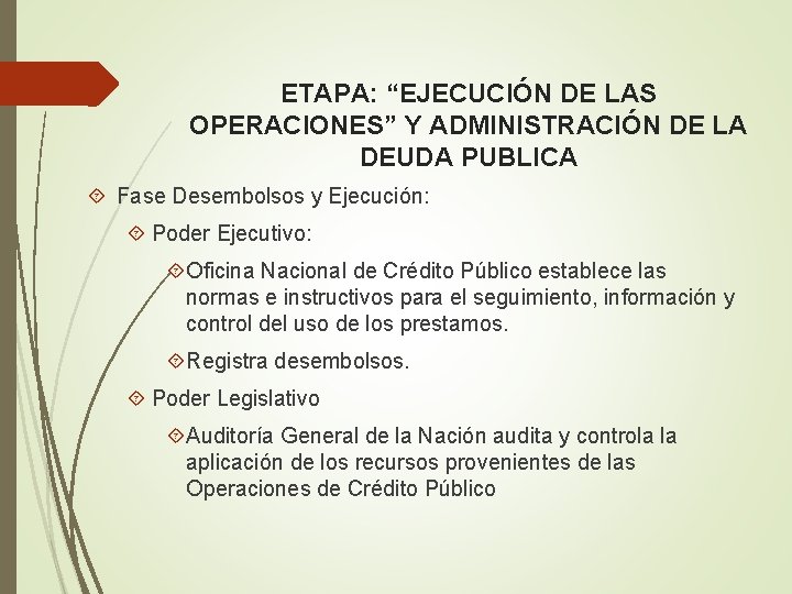 ETAPA: “EJECUCIÓN DE LAS OPERACIONES” Y ADMINISTRACIÓN DE LA DEUDA PUBLICA Fase Desembolsos y