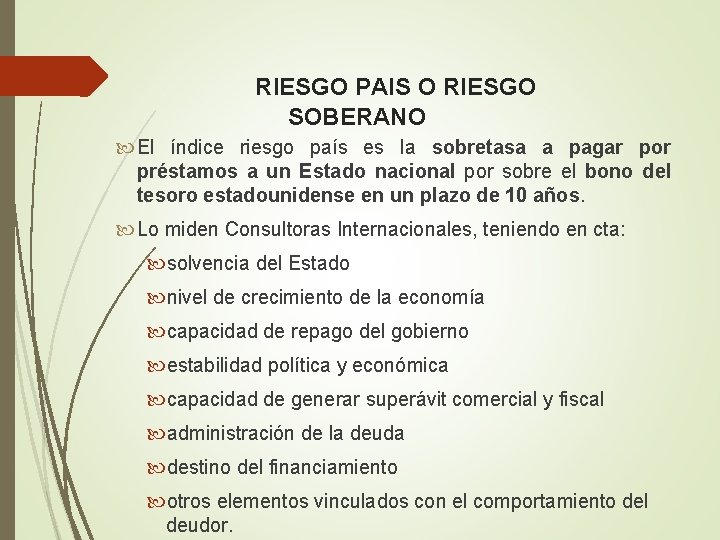 RIESGO PAIS O RIESGO SOBERANO El índice riesgo país es la sobretasa a pagar