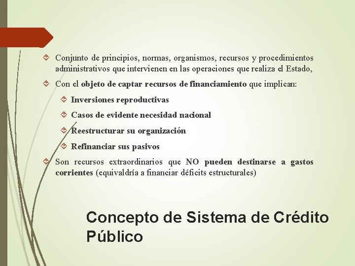  Conjunto de principios, normas, organismos, recursos y procedimientos administrativos que intervienen en las