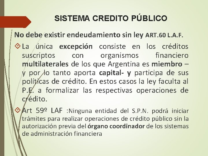 SISTEMA CREDITO PÚBLICO No debe existir endeudamiento sin ley ART. 60 L. A. F.