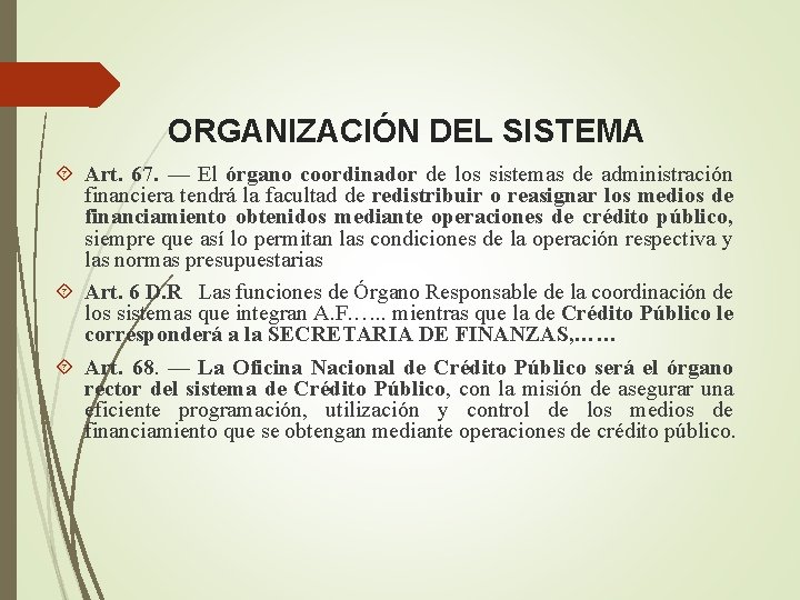 ORGANIZACIÓN DEL SISTEMA Art. 67. — El órgano coordinador de los sistemas de administración