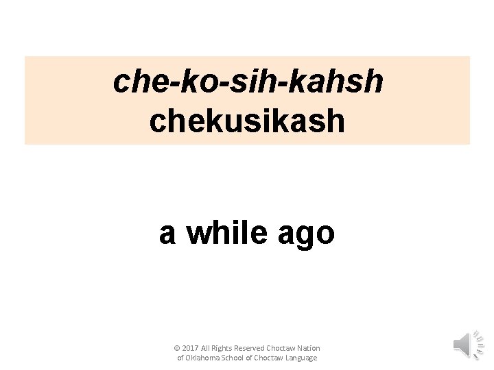 che-ko-sih-kahsh chekusikash a while ago © 2017 All Rights Reserved Choctaw Nation of Oklahoma