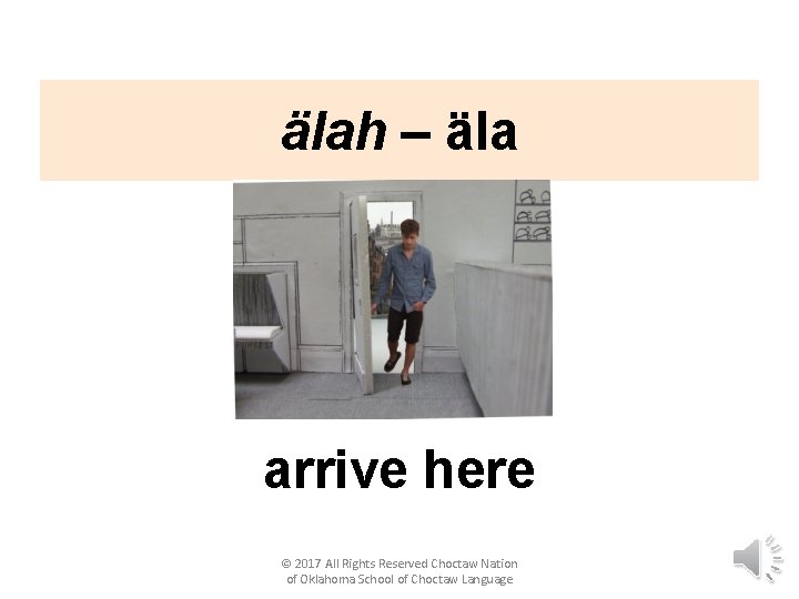 älah – äla arrive here © 2017 All Rights Reserved Choctaw Nation of Oklahoma