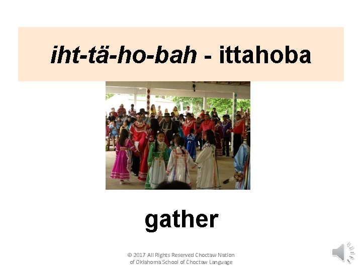 iht-tä-ho-bah - ittahoba gather © 2017 All Rights Reserved Choctaw Nation of Oklahoma School