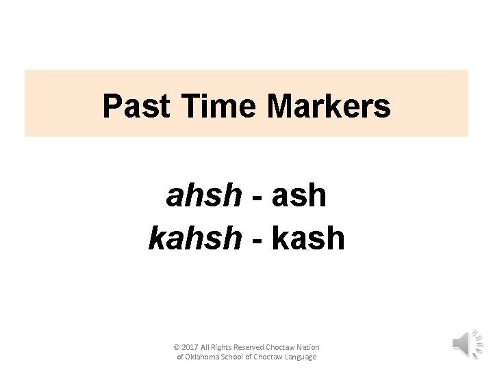 Past Time Markers ahsh - ash kahsh - kash © 2017 All Rights Reserved