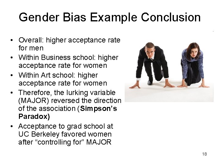 Gender Bias Example Conclusion • Overall: higher acceptance rate for men • Within Business
