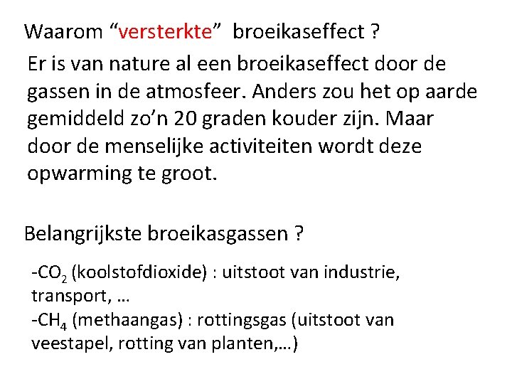 Waarom “versterkte” broeikaseffect ? Er is van nature al een broeikaseffect door de gassen