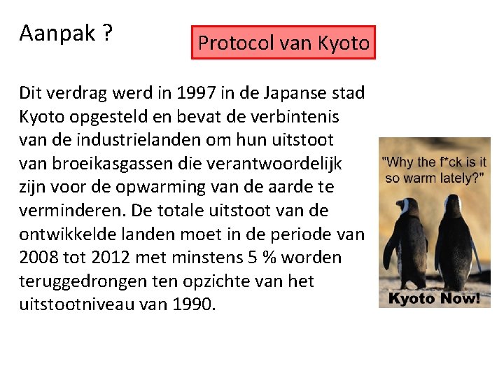 Aanpak ? Protocol van Kyoto Dit verdrag werd in 1997 in de Japanse stad