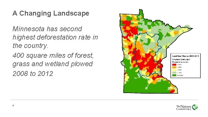 A Changing Landscape Minnesota has second highest deforestation rate in the country. 400 square