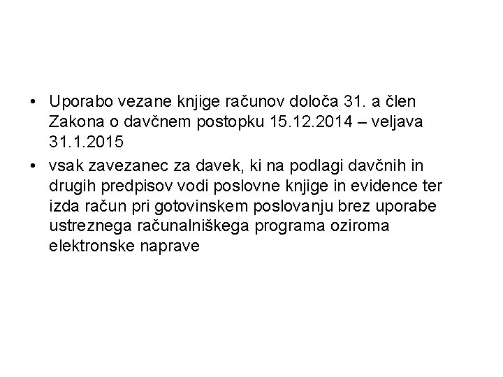  • Uporabo vezane knjige računov določa 31. a člen Zakona o davčnem postopku