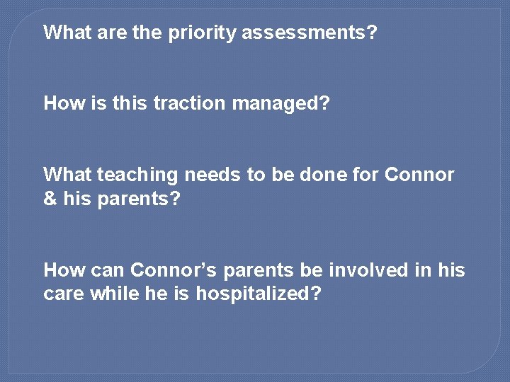 What are the priority assessments? How is this traction managed? What teaching needs to