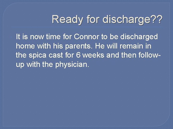 Ready for discharge? ? It is now time for Connor to be discharged home