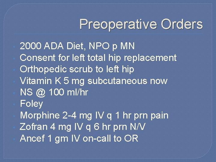 Preoperative Orders • • • 2000 ADA Diet, NPO p MN Consent for left