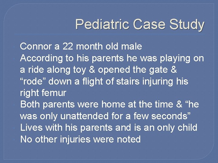 Pediatric Case Study Connor a 22 month old male According to his parents he