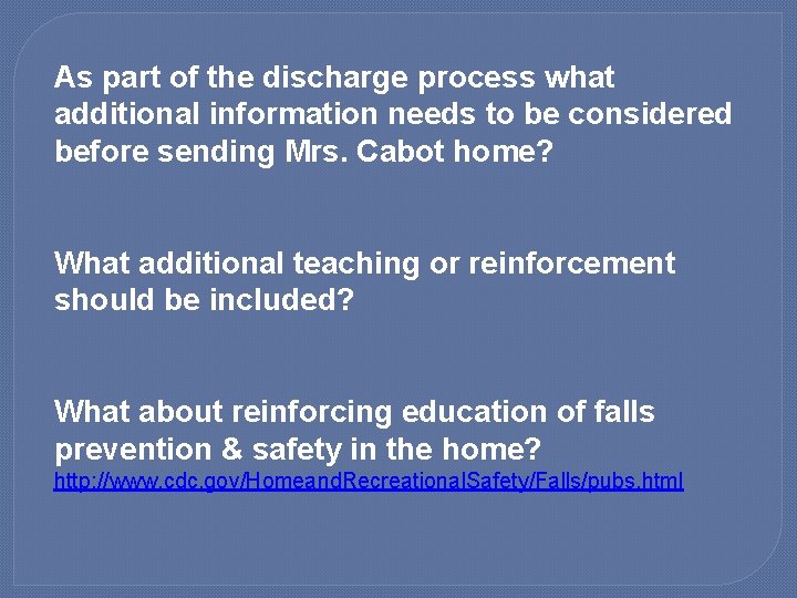 As part of the discharge process what additional information needs to be considered before