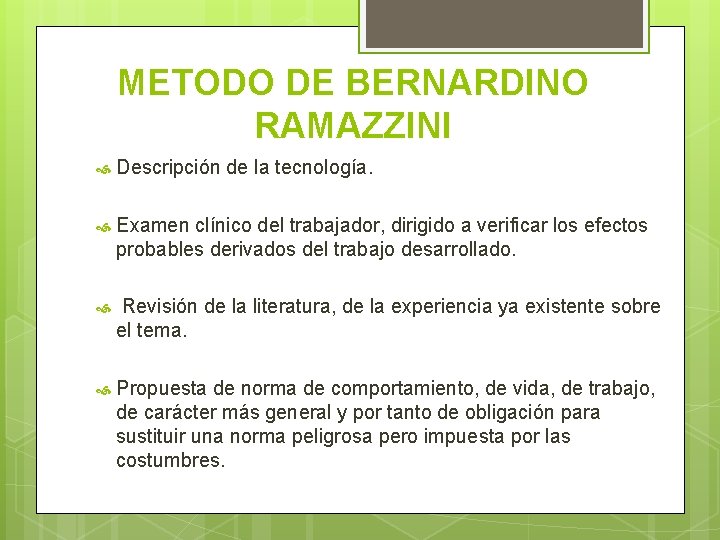 METODO DE BERNARDINO RAMAZZINI Descripción de la tecnología. Examen clínico del trabajador, dirigido a