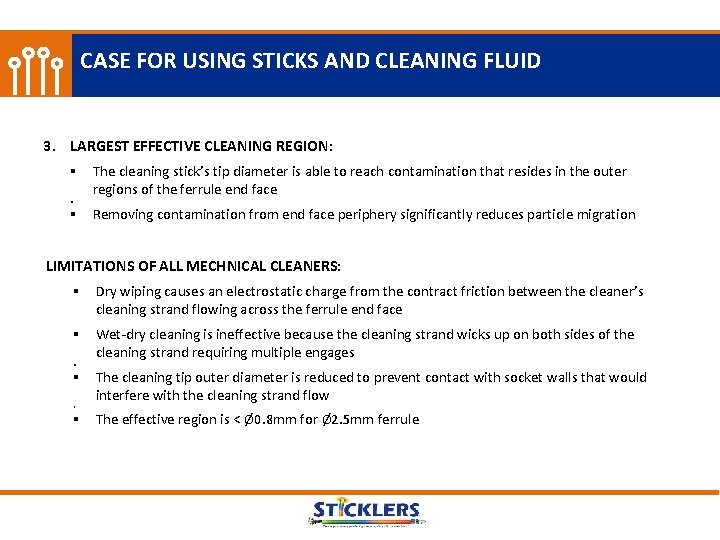 CASE FOR USING STICKS AND CLEANING FLUID 3. LARGEST EFFECTIVE CLEANING REGION: § The