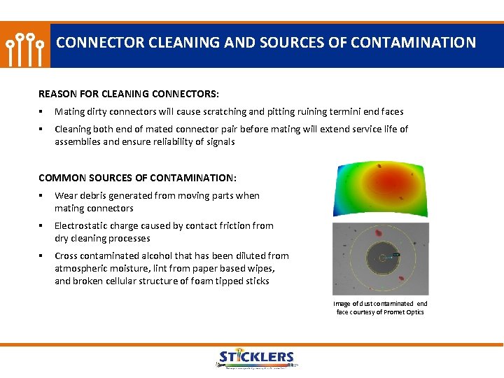 CONNECTOR CLEANING AND SOURCES OF CONTAMINATION REASON FOR CLEANING CONNECTORS: § Mating dirty connectors