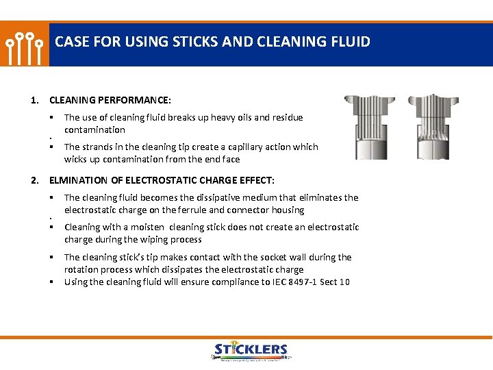 CASE FOR USING STICKS AND CLEANING FLUID 1. CLEANING PERFORMANCE: § The use of