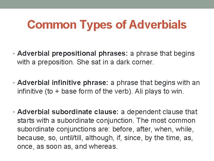Common Types of Adverbials • Adverbial prepositional phrases: a phrase that begins with a